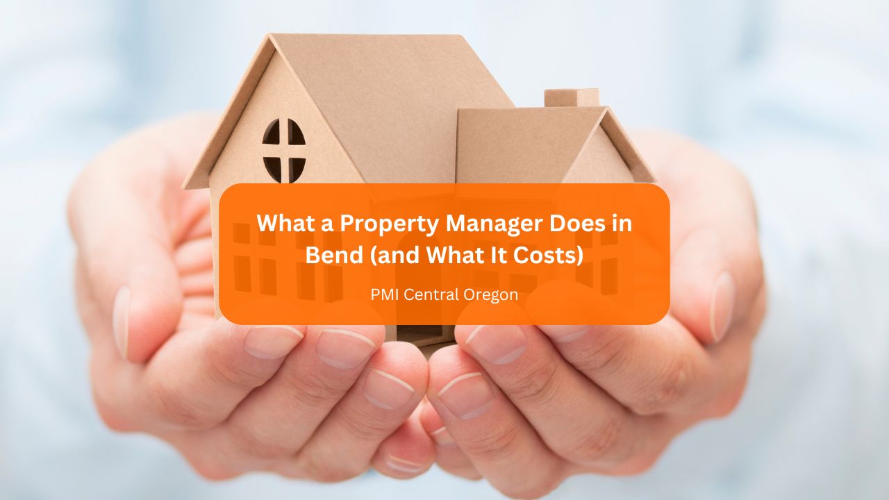 What a Property Manager Does in Bend (and What It Costs)